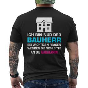 Ich Bin Nur Der Bauherr Richtfest Hausbau T-Shirt mit Rückendruck - Seseable De