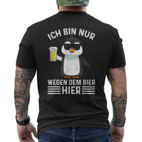 Ich Bin Nur Wegen Dem Bier Hier Party T-Shirt mit Rückendruck - Seseable De