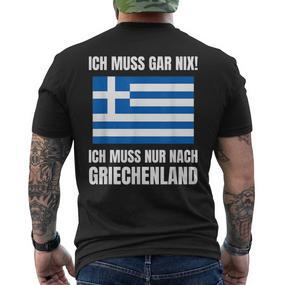 Ich Muss Gar Nix Ich Muss Nur Nach Greece S T-Shirt mit Rückendruck - Seseable De