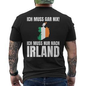 Ich Muss Gar Nix Ich Muss Nur Nach Ireland S T-Shirt mit Rückendruck - Seseable De