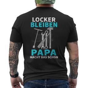 Locker Bleiben Papa Macht Das Schon Father's Day Black T-Shirt mit Rückendruck - Seseable De