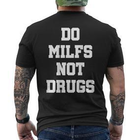 Do Milfs Not Drugs S T-Shirt mit Rückendruck - Seseable De