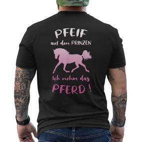 Pfeif Auf Den Prinzen Ich Nehm Das Pferd Saying Black S T-Shirt mit Rückendruck - Seseable De