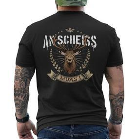 An Scheiss Muas I Hirsch Bavarian Grantler Grantln Muass T-Shirt mit Rückendruck - Seseable De