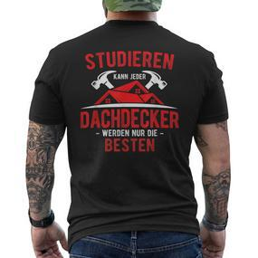 Studier Kann Jeder Dachdecker Werden Nur Die Beste S T-Shirt mit Rückendruck - Seseable De