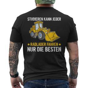 Studier Kann Jeder Radlader Fahren Nur Die Beste Digger T-Shirt mit Rückendruck - Seseable De