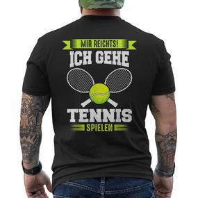 Tennis Mir Reichts Ich Gehe Tennis Spielen T-Shirt mit Rückendruck - Seseable De