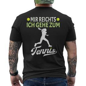 Tennis Player Mir Reichts Ich Gehe Zum Tennis T-Shirt mit Rückendruck - Seseable De