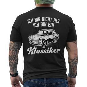 Trabant 601 Ich Bin Nicht Alt Ich Bin Ein Klassiker T-Shirt mit Rückendruck - Seseable De