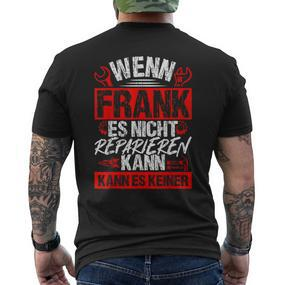Wenn Frank Es Nicht Reparieren Kann Es Keiner T-Shirt mit Rückendruck - Seseable De