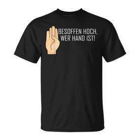 Besopen High Who Hand Is Saufen Party T-Shirt - Seseable De