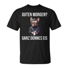 French Bulldog Guten Morgen Ganz Thin Ice Cream T-Shirt - Seseable De