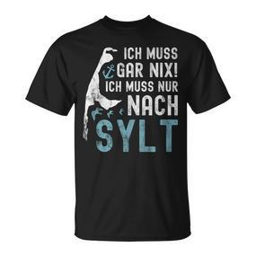 Ich Muss Gar Nix Ich Muss Nur Nach Sylt S T-Shirt - Seseable De