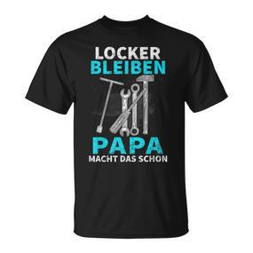 Locker Bleiben Papa Macht Das Schon Father's Day Black T-Shirt - Seseable De