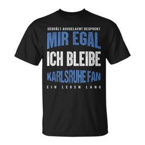 Mir Egal Ich Bleibe Karlsruhe Fan Football Fan Club  T-Shirt - Seseable De