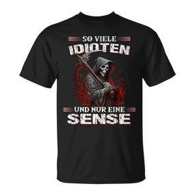 So Viele Idioten Und Nur Eine Sense Sarcasm Reaper Black T-Shirt - Seseable De