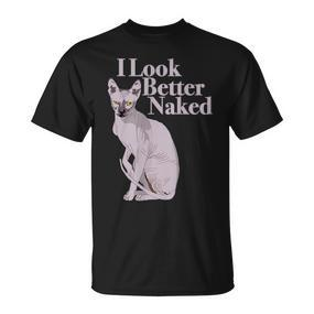 Sphynx Cat I Look Better Naked T-Shirt - Seseable De
