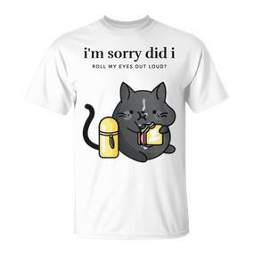 I'm Sorry Did I Roll My Eyes Out Loud Sarkastische Katze T-Shirt - Seseable De