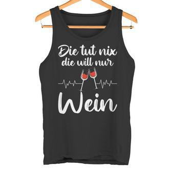 Die Tut Nix Die Will Nur Wein Lustiges Weinliebhaber Spruch Tank Top - Seseable De