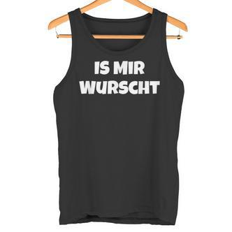 Is Mir Wurscht Motivation Tank Top - Seseable De