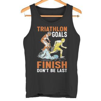 Triathlon Goals Finish Don't Be Last Triathletengeist Tank Top - Seseable De