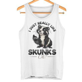 Lustiges Stinktier I Just Really Like Skunks Ok Tank Top - Seseable De