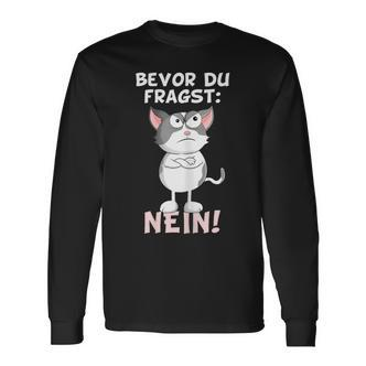 Bevor Du Fragst Nein Katze Ironie Fun Slogan  Langarmshirts - Seseable De