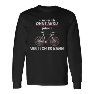 Cyclist Saying Warum Ich Ohne Akku Fahre S Langarmshirts - Seseable De