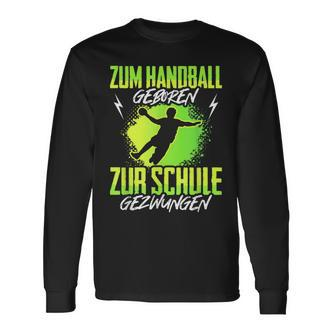 Handballgeborenes Kindershirt - Zur Schule Gezwungen, Handball-Langarmshirts - Seseable De