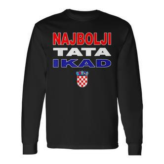 Hrvatska Father Croatia Flag Best Dad Ever Najbolji Tata Ikad Langarmshirts - Seseable De