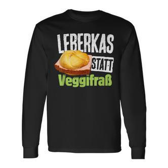 Leberkas Statt Veggifrß Anti Vegan Saying Langarmshirts - Seseable De