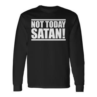 Not Today Satan – Motivierendes Mantra Gym Workout Männer Frauen Langarmshirts - Seseable De
