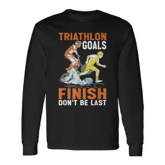 Triathlon Goals Finish Don't Be Last Triathletengeist Langarmshirts - Seseable De