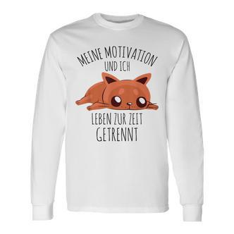 Cute Meine Motivation Und Ich Leben Zur Zeit Getrennt German Langarmshirts - Seseable De