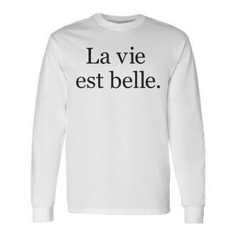La Vie Est Belle Life Is Beautiful Life Motto Positive Langarmshirts - Seseable De
