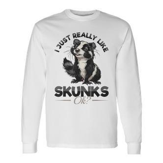 Lustiges Stinktier I Just Really Like Skunks Ok Langarmshirts - Seseable De