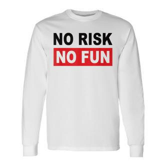 No Risk No Fun Sport Motivations Langarmshirts - Seseable De