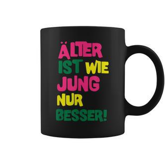 Älter Ist Wie Jung Nur Besser German Language Tassen - Seseable De