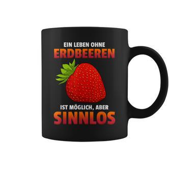 Ein Leben Ohne Strawberries Ist Possible But Sinnlos Strawberries Ist Erdberere German Tassen - Seseable De
