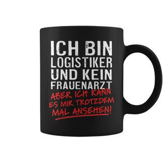 Ich Bin Logistiker Und Kein Frauenarzt Logistikt German Language Tassen - Seseable De