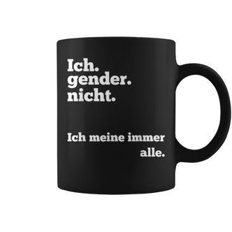 Ich Gender Nicht Ich Meine Immer Alle Gegen Gendern Tassen - Seseable De