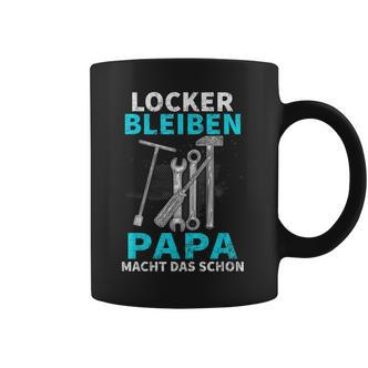 Locker Bleiben Papa Macht Das Schon Father's Day Black Tassen - Seseable De
