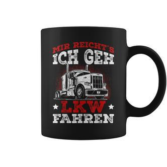 Lorry Driver Saying Mir Reichts Ich Geh Lkw Fahren Tassen - Seseable De