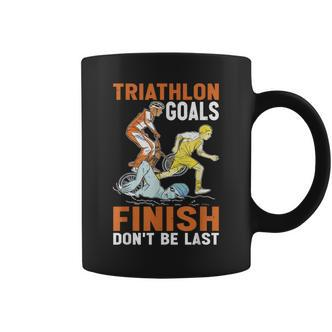 Triathlon Goals Finish Don't Be Last Triathletengeist Tassen - Seseable De