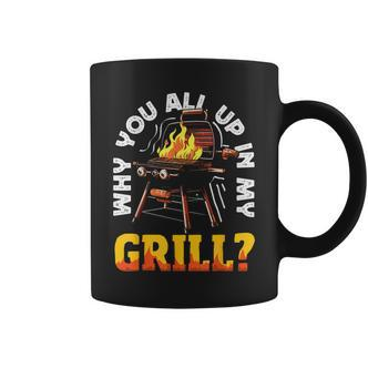 Why You All Up In My Grill Lustiger Grill Grill Papa Männer Frauen Tassen - Seseable De