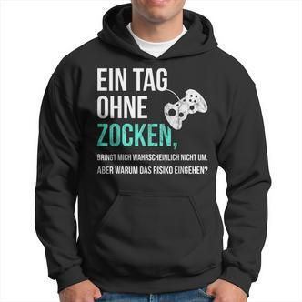 Gaming Sayings For Gamer Ein Tag Ohne Zocken Hoodie - Seseable De