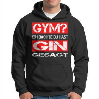 Gym Ich Denkdu Hast Gin Gesagt Fitness S Hoodie - Seseable De