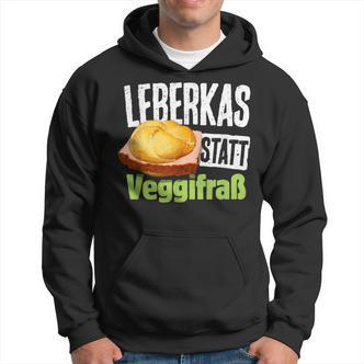 Leberkas Statt Veggifrß Anti Vegan Saying Hoodie - Seseable De
