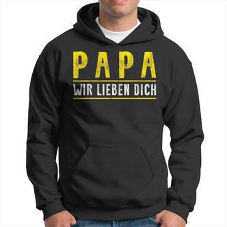 Papa Father's Day Son Tochter Papa Wir Lieben Dich Day Hoodie - Seseable De