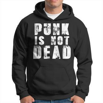 Punk Is Not Dead Punkrock Rock Rocker Hoodie - Seseable De